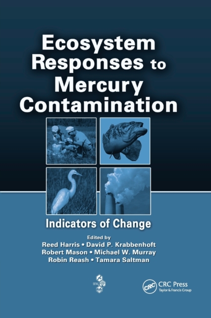 Ecosystem Responses to Mercury Contamination : Indicators of Change, Paperback / softback Book