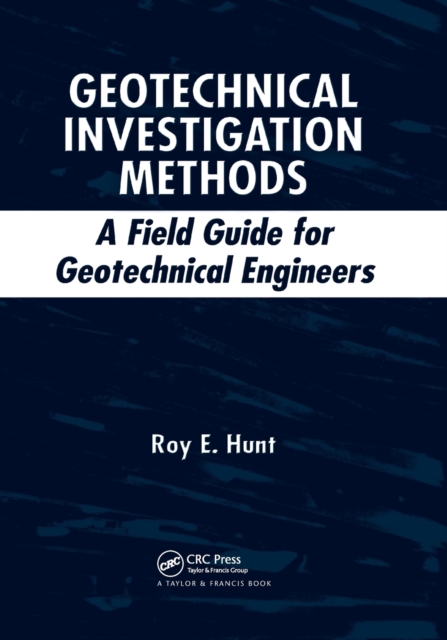 Geotechnical Investigation Methods : A Field Guide for Geotechnical Engineers, Paperback / softback Book