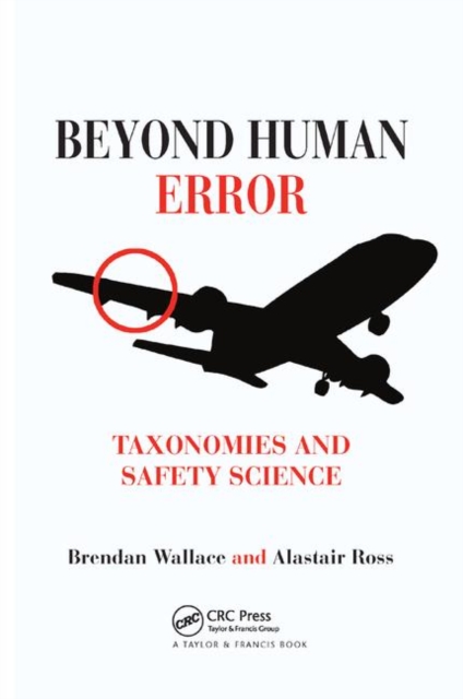 Beyond Human Error : Taxonomies and Safety Science, Paperback / softback Book
