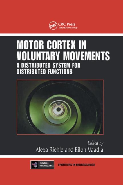 Motor Cortex in Voluntary Movements : A Distributed System for Distributed Functions, Paperback / softback Book
