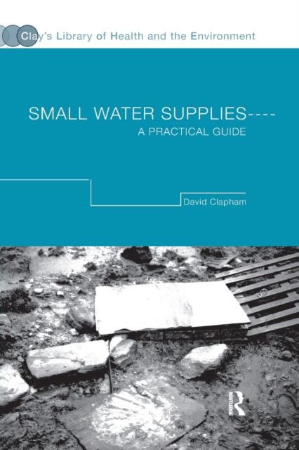 Small Water Supplies : A Practical Guide, Paperback / softback Book