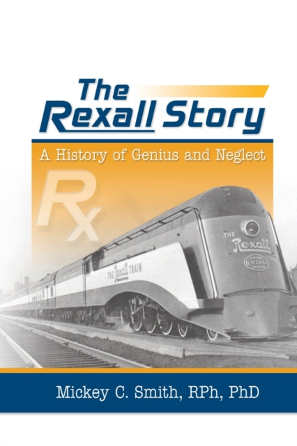 The Rexall Story : A History of Genius and Neglect, Paperback / softback Book