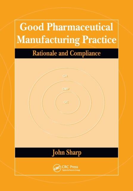 Good Pharmaceutical Manufacturing Practice : Rationale and Compliance, Paperback / softback Book