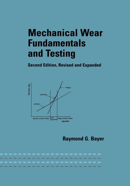 Mechanical Wear Fundamentals and Testing, Revised and Expanded, Paperback / softback Book