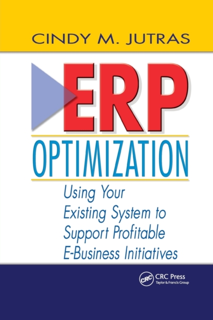 ERP Optimization : Using Your Existing System to Support Profitable E-Business Initiatives, Paperback / softback Book