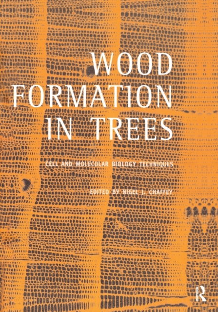 Wood Formation in Trees : Cell and Molecular Biology Techniques, Paperback / softback Book