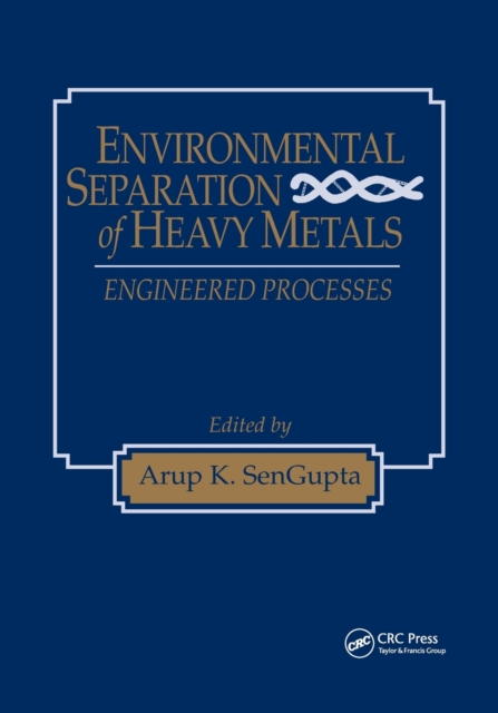 Environmental Separation of Heavy Metals : Engineering Processes, Paperback / softback Book