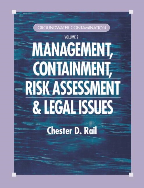 Groundwater Contamination, Volume II : Management, Containment, Risk Assessment and Legal Issues, Paperback / softback Book