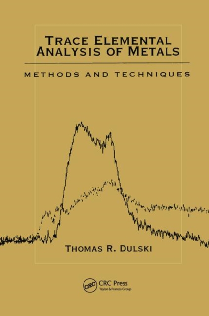 Trace Elemental Analysis of Metals : Methods and Techniques, Paperback / softback Book