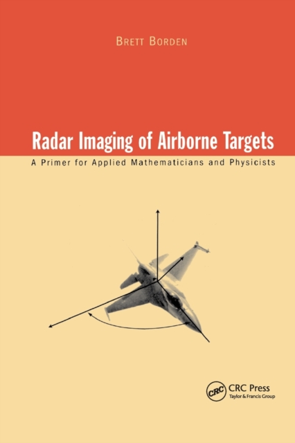 Radar Imaging of Airborne Targets : A Primer for Applied Mathematicians and Physicists, Paperback / softback Book