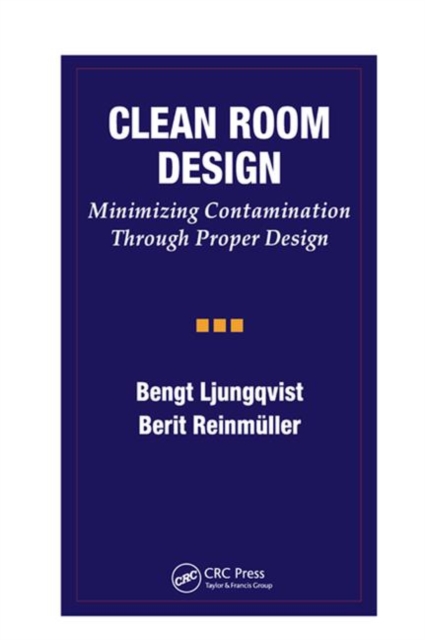 Clean Room Design : Minimizing Contamination Through Proper Design, Paperback / softback Book