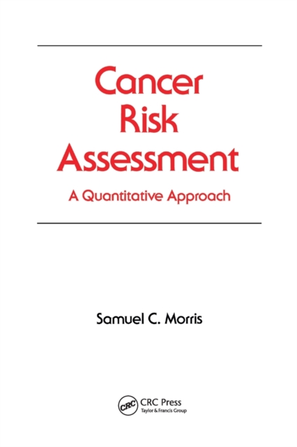Cancer Risk Assessment : A Quantitative Approach, Paperback / softback Book