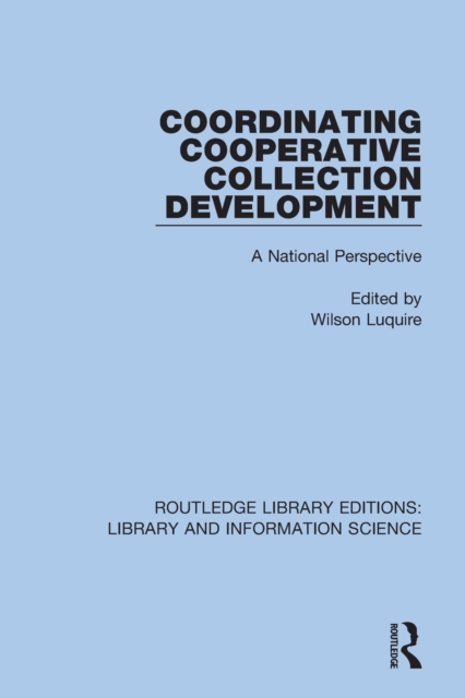 Coordinating Cooperative Collection Development : A National Perspective, Paperback / softback Book