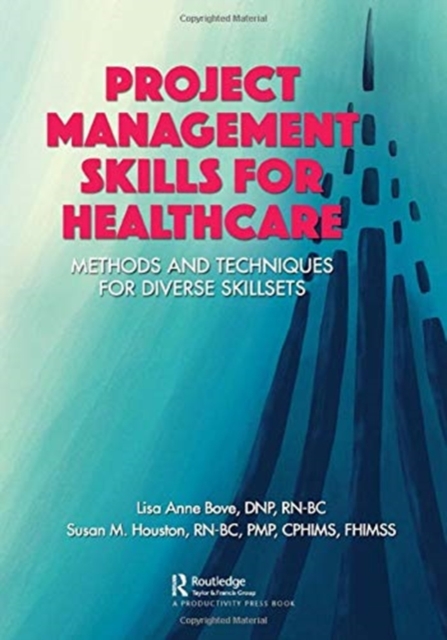 Project Management Skills for Healthcare : Methods and Techniques for Diverse Skillsets, Hardback Book