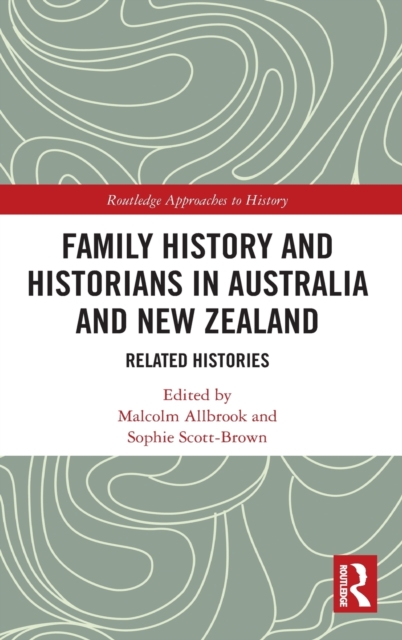 Family History and Historians in Australia and New Zealand : Related Histories, Hardback Book
