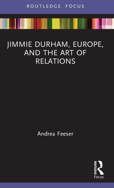 Jimmie Durham, Europe, and the Art of Relations, Hardback Book