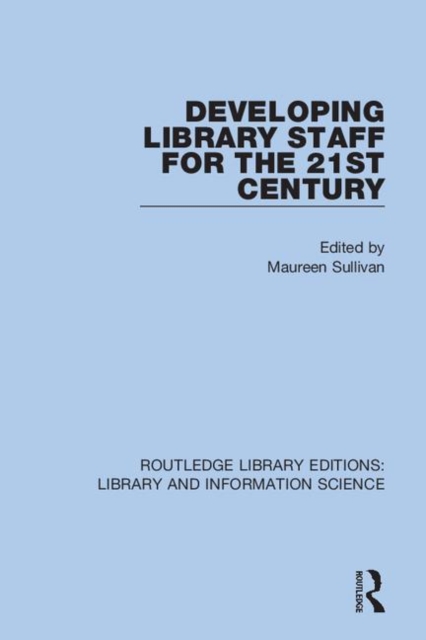 Developing Library Staff for the 21st Century, Hardback Book