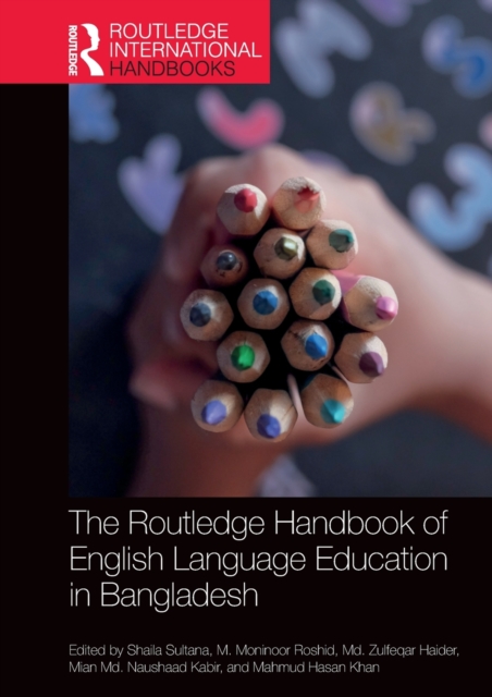 The Routledge Handbook of English Language Education in Bangladesh, Hardback Book