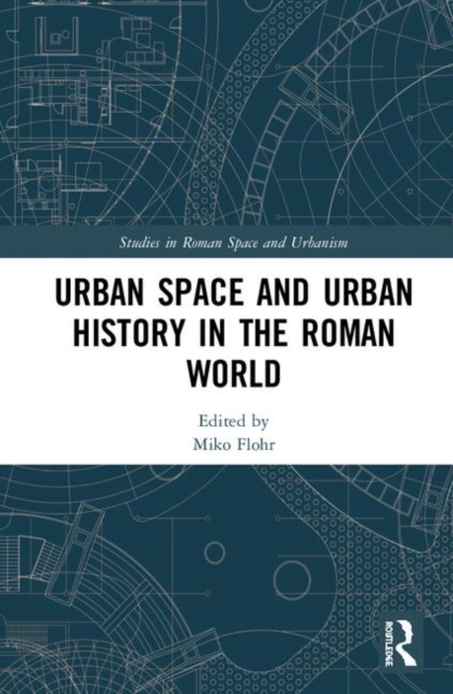 Urban Space and Urban History in the Roman World, Hardback Book