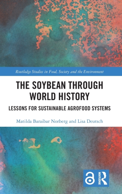 The Soybean Through World History : Lessons for Sustainable Agrofood Systems, Hardback Book