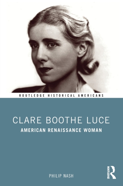 Clare Boothe Luce : American Renaissance Woman, Paperback / softback Book