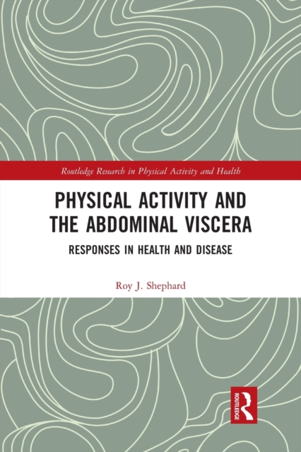 Physical Activity and the Abdominal Viscera : Responses in Health and Disease, Paperback / softback Book