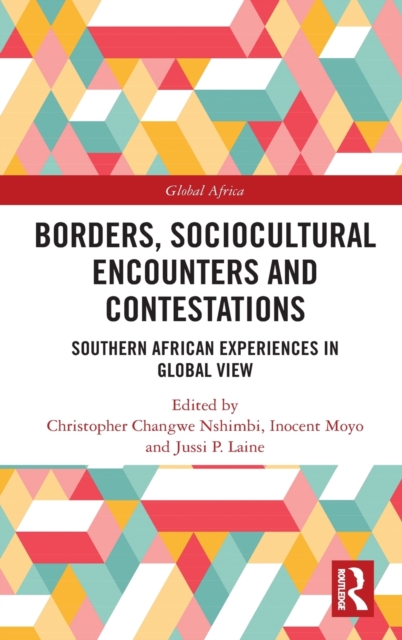 Borders, Sociocultural Encounters and Contestations : Southern African Experiences in Global View, Hardback Book