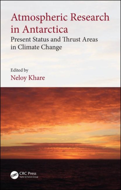 Atmospheric Research in Antarctica : Present Status and Thrust Areas in Climate Change, Hardback Book