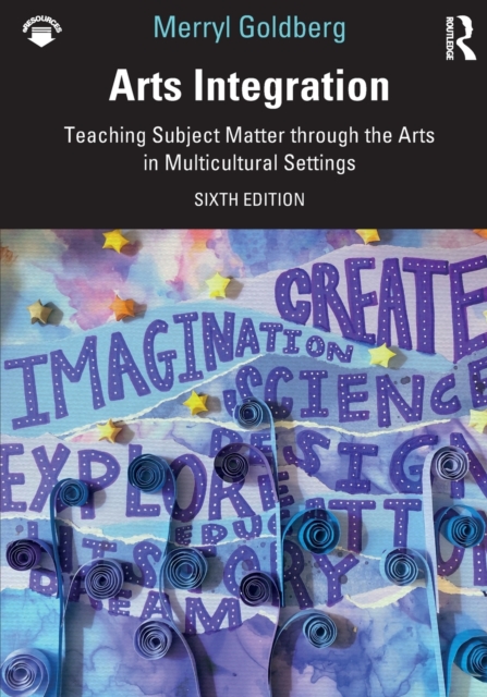 Arts Integration : Teaching Subject Matter through the Arts in Multicultural Settings, Paperback / softback Book