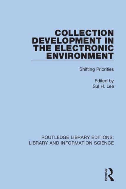 Collection Development in the Electronic Environment : Shifting Priorities, Hardback Book