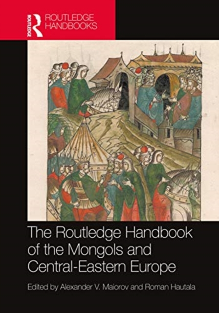 The Routledge Handbook of the Mongols and Central-Eastern Europe, Hardback Book