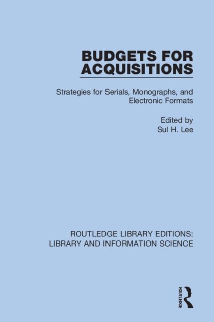 Budgets for Acquisitions : Strategies for Serials, Monographs and Electronic Formats, Hardback Book