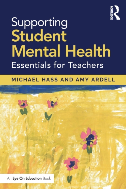 Supporting Student Mental Health : Essentials for Teachers, Paperback / softback Book