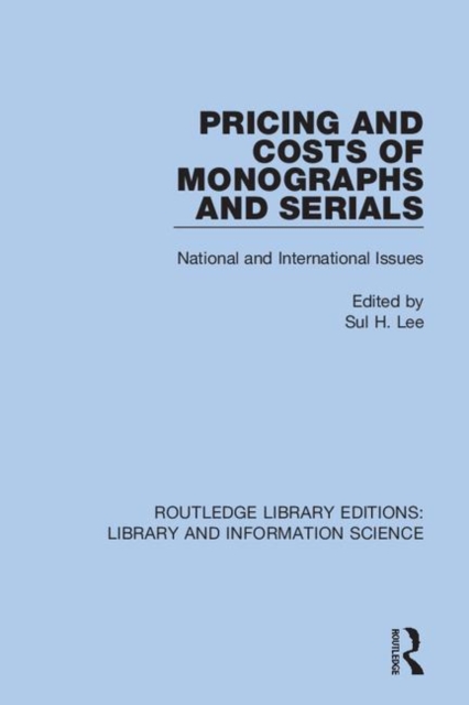 Pricing and Costs of Monographs and Serials : National and International Issues, Hardback Book