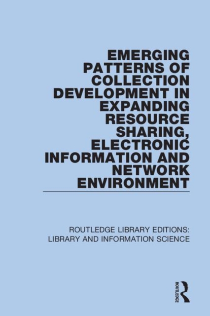 Emerging Patterns of Collection Development in Expanding Resource Sharing, Electronic Information and Network Environment, Hardback Book