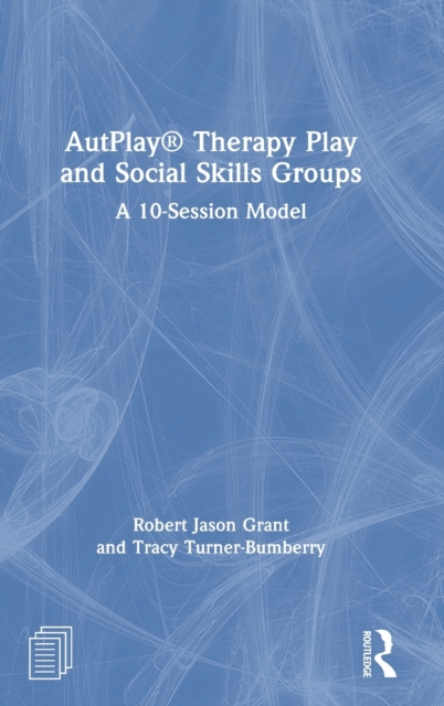 AutPlay (R) Therapy Play and Social Skills Groups : A 10-Session Model, Hardback Book