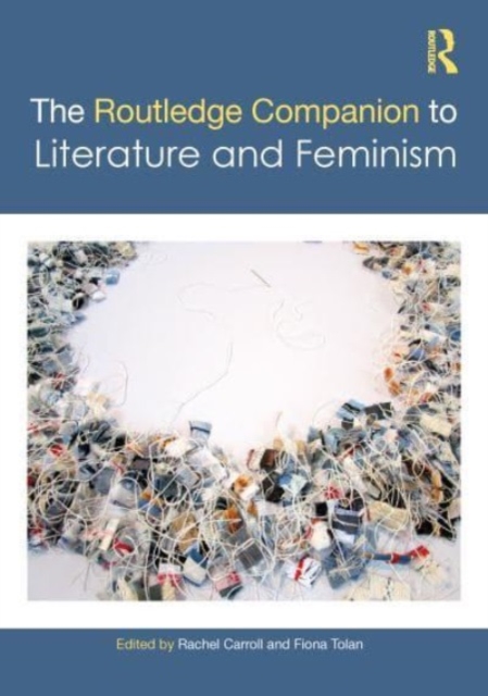 The Routledge Companion to Literature and Feminism, Hardback Book