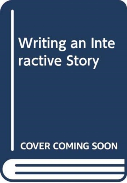 Writing an Interactive Story, Hardback Book