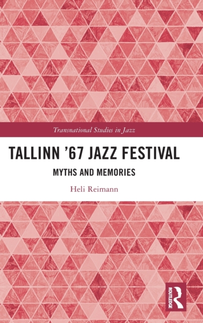 Tallinn '67 Jazz Festival : Myths and Memories, Hardback Book