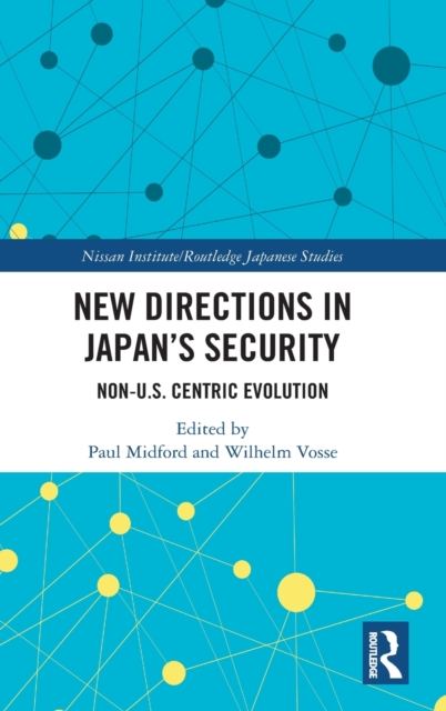 New Directions in Japan’s Security : Non-U.S. Centric Evolution, Hardback Book