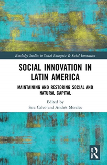 Social Innovation in Latin America : Maintaining and Restoring Social and Natural Capital, Hardback Book