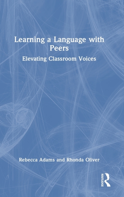 Learning a Language with Peers : Elevating Classroom Voices, Hardback Book