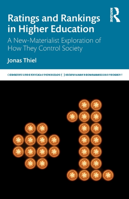 Ratings and Rankings in Higher Education : A New-Materialist Exploration of How They Control Society, Paperback / softback Book