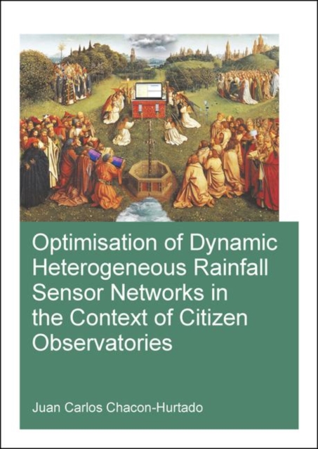 Optimisation of Dynamic Heterogeneous Rainfall Sensor Networks in the Context of Citizen Observatories, Paperback / softback Book
