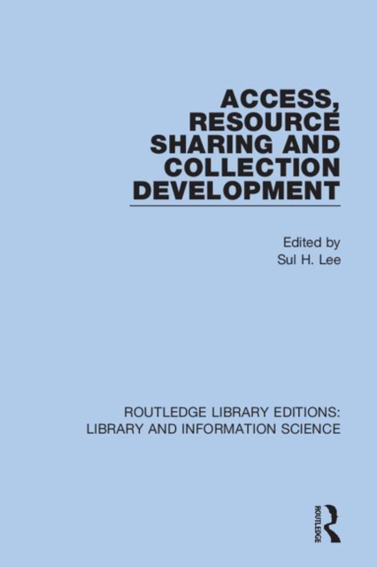 Access, Resource Sharing and Collection Development, Hardback Book