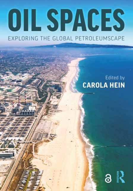 Oil Spaces : Exploring the Global Petroleumscape, Hardback Book