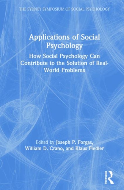 Applications of Social Psychology : How Social Psychology Can Contribute to the Solution of Real-World Problems, Hardback Book