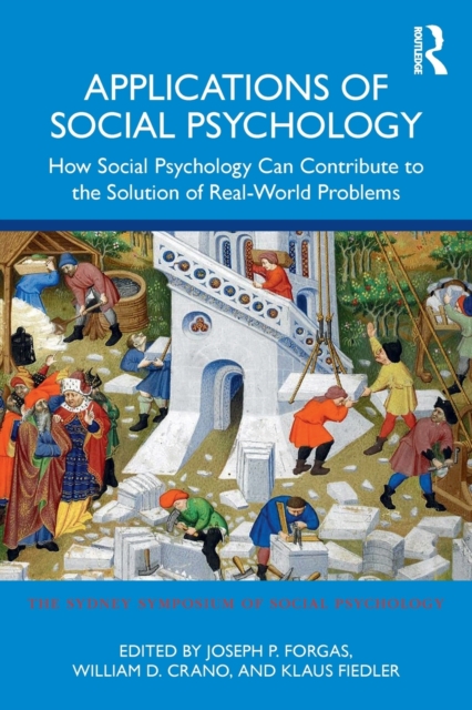 Applications of Social Psychology : How Social Psychology Can Contribute to the Solution of Real-World Problems, Paperback / softback Book