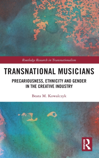 Transnational Musicians : Precariousness, Ethnicity and Gender in the Creative Industry, Hardback Book