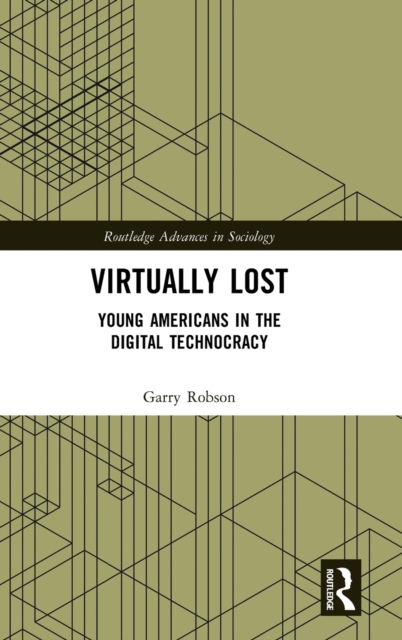 Virtually Lost : Young Americans in the Digital Technocracy, Hardback Book